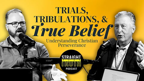 Trials, Tribulations, and True Belief: Understanding Christian Perseverance