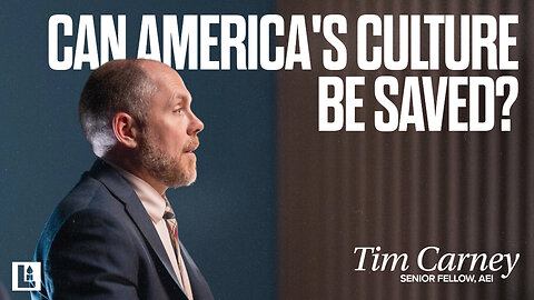 Tim Carney: Can American Culture be Saved?