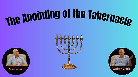 Walter Veith & Martin Smith - The Anointing of the Tabernacle