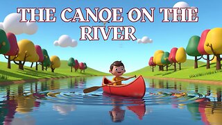 The Canoe on the River - Fun Kid's Sing-A-Long