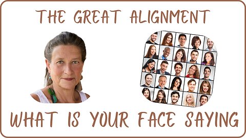 The Great Alignment: Episode #75 WHAT IS YOUR FACE SAYING