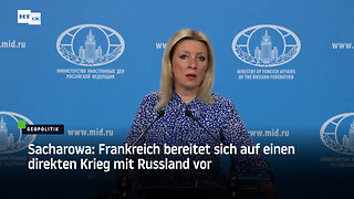 Sacharowa: Frankreich bereitet sich auf einen direkten Krieg mit Russland vor