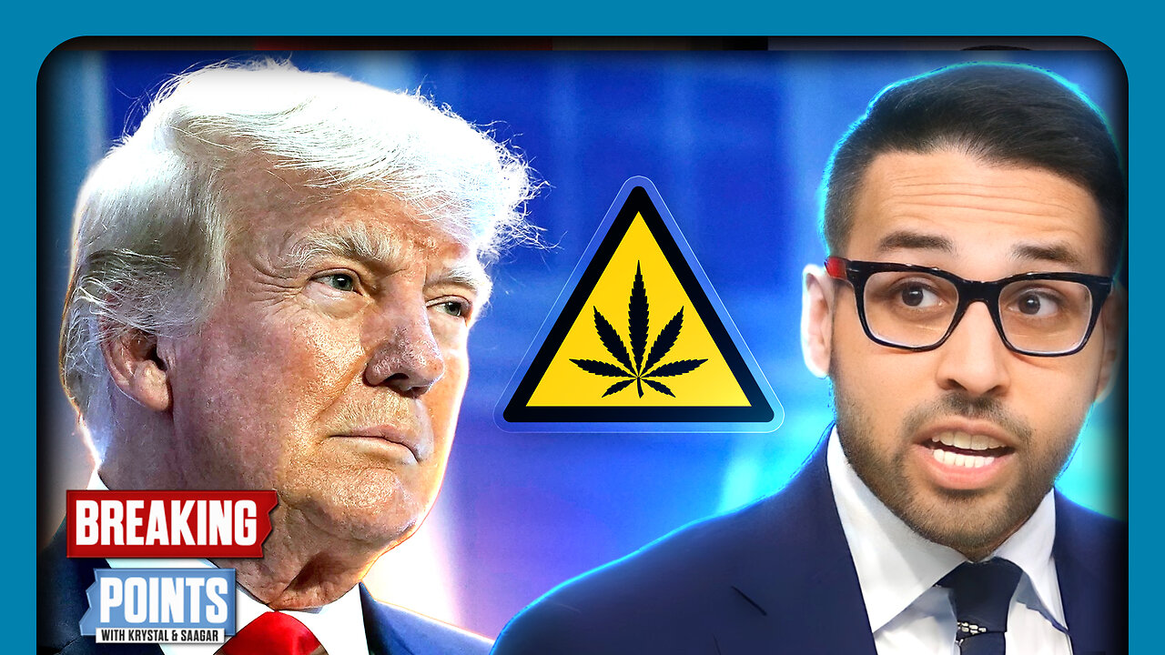 Saagar DESTROYS Trump Amid Marijuana Rescheduling