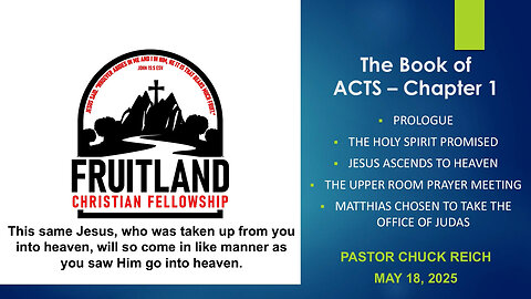 ACTS Chapter 1 - The Holy Spirit Promised - Fruitland Christian Fellowship - Pastor Chuck Reich