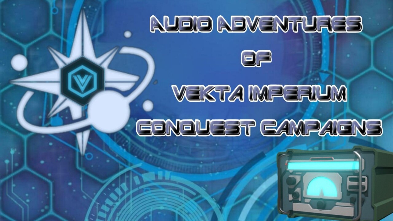 Audio Adventures of VeKta Imperium Conquest Campaigns