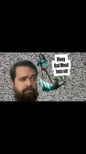 Bluey, Bad Mood, 1 min video