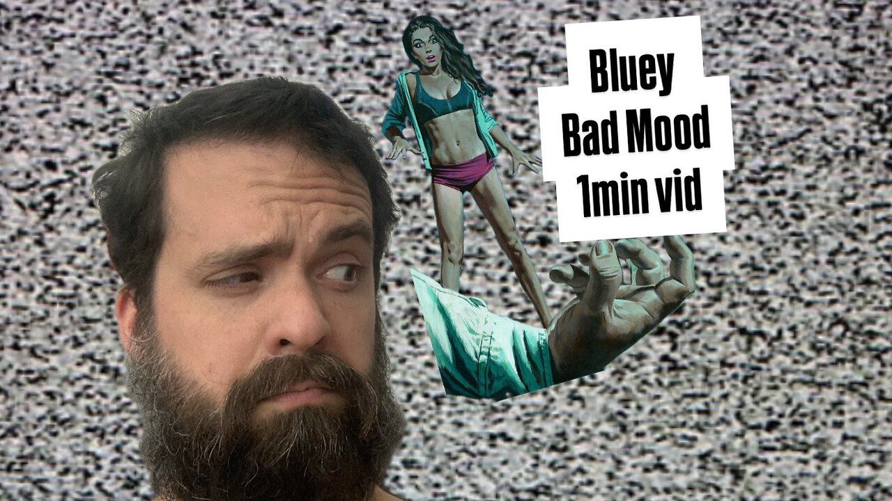 Bluey, Bad Mood, 1 min video