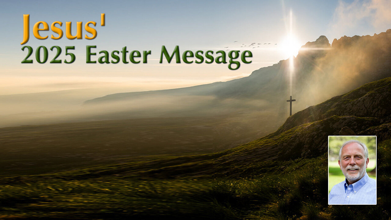 Jesus' 2025 Easter Message