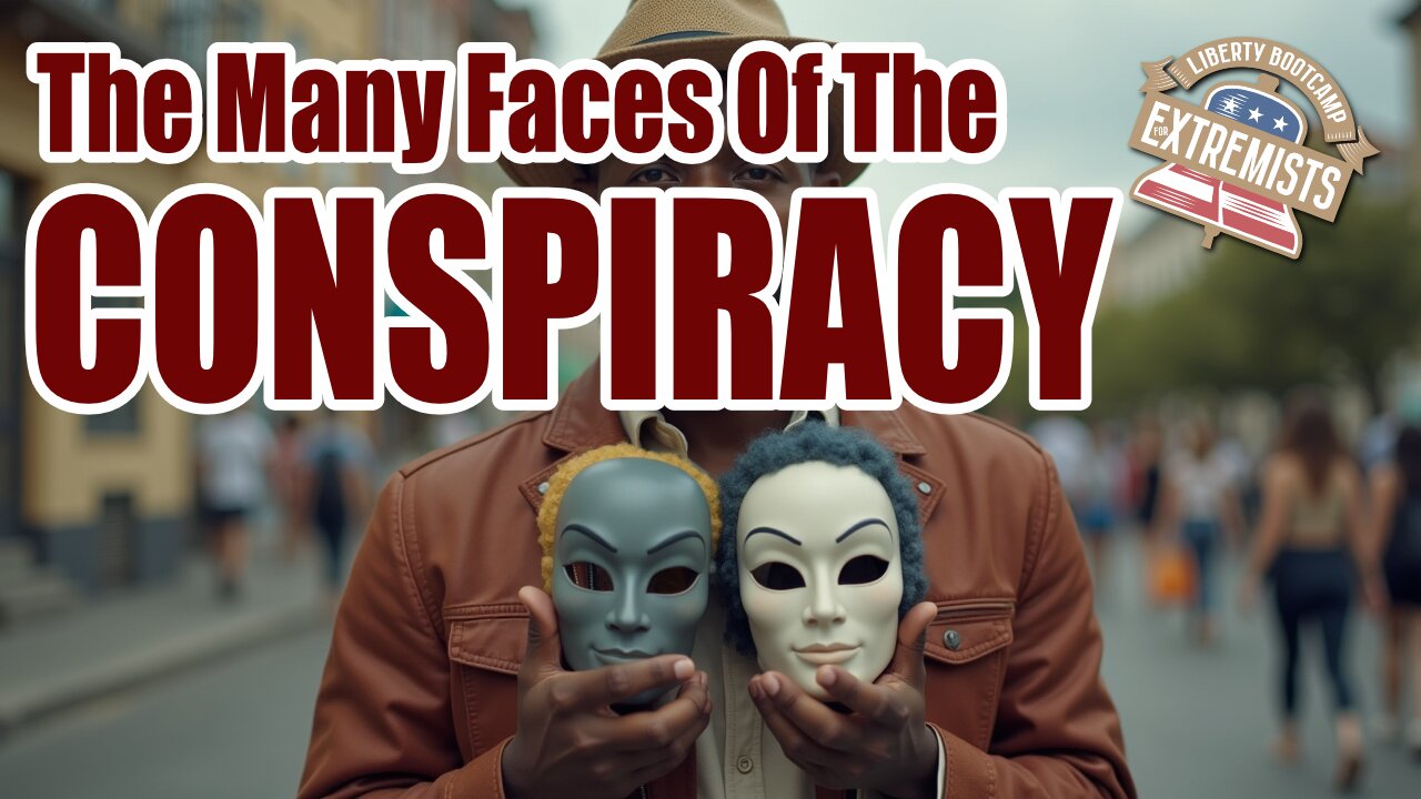 The Many Faces Of The Conspiracy