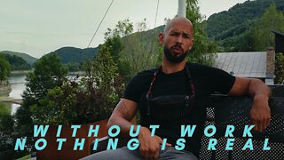 Andrew Tate. Without Work Nothing is Real