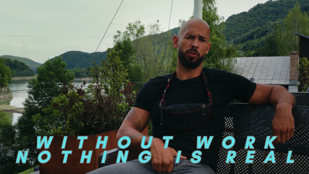 Andrew Tate. Without Work Nothing is Real