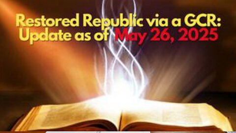 Restored Republic via a GCR Update as of May 26, 2025