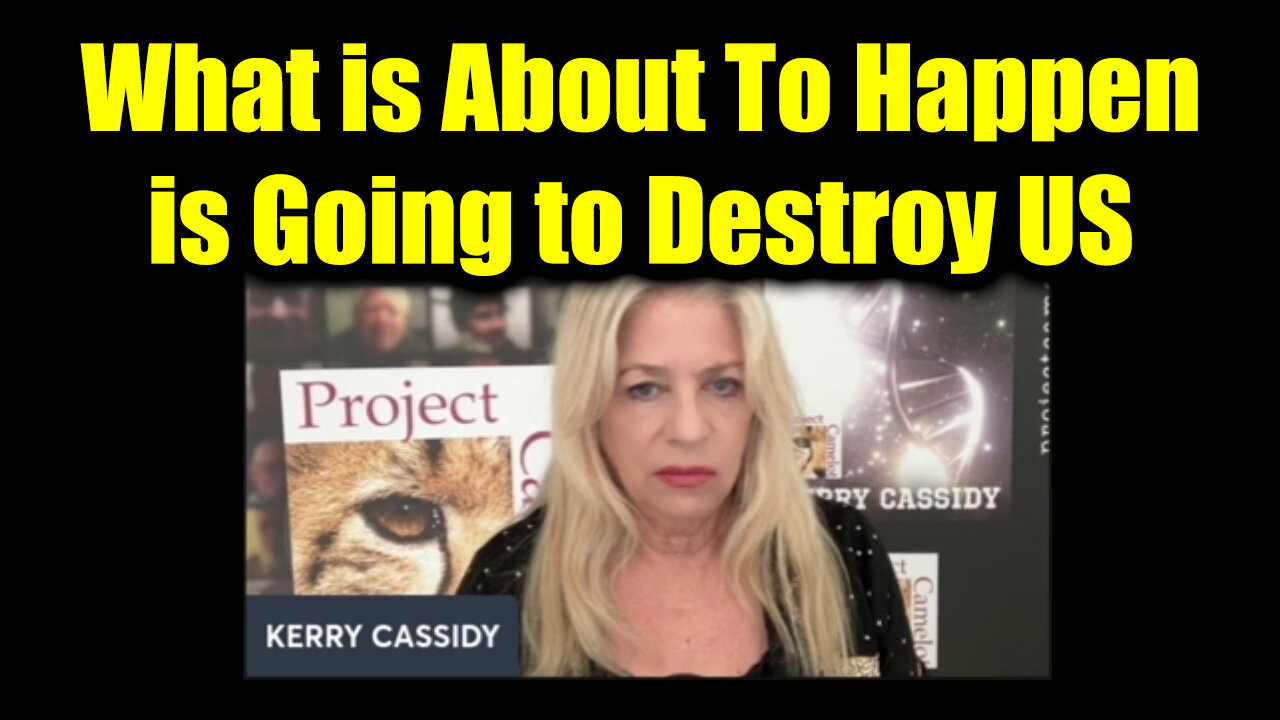 Kerry Cassidy HUGE 4.20.25 - What Is About To Happen Is Going To Destroy Us