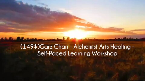 (courseslibrary.com)(149$)Garz Chan - Alchemist Arts Healing - Self-Paced Learning Workshop Course