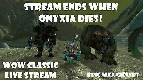 Stream Ends When Onyxia DIES | WOW Classic LIVE Stream