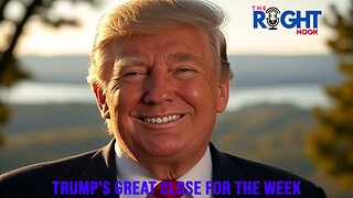 Trump's Great Close for the Week