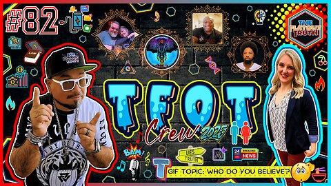 The Flat Out Truth #82 - TGIF WHO DO YOU BElieVE?