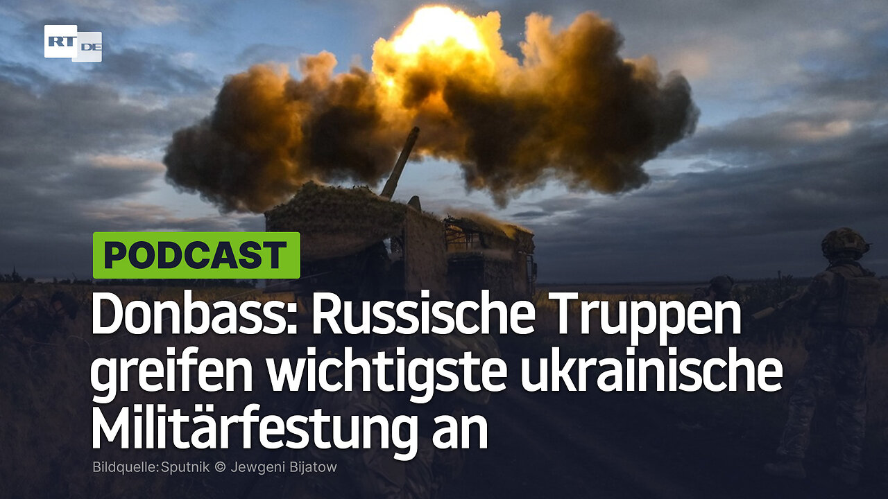 Donbass: Russische Truppen greifen wichtigste ukrainische Militärfestung an