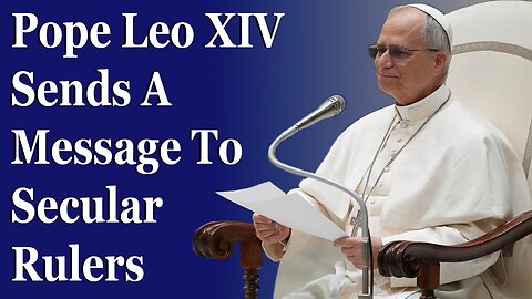 Pope Leo XIV Sends A Message To Secular Rulers