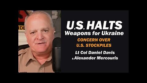 U.S. Halts Weapons for Ukraine -Lt Col Daniel Davis & Alexander Mercouris
