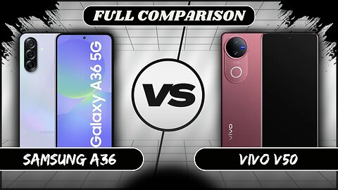 Samsung Galaxy A36 VS Vivo V50 Full Comparison | Samsung A36 vs Vivo V50