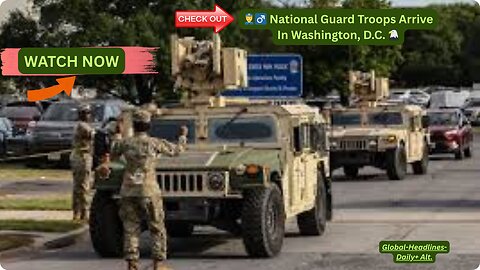 👮♂️Washington, D.C.'s police and is deploying the National Guards. Global-Headlines-Daily+ Alt.