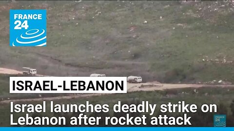 Israel launches deadly strike on Lebanon in retaliation for rocket attack