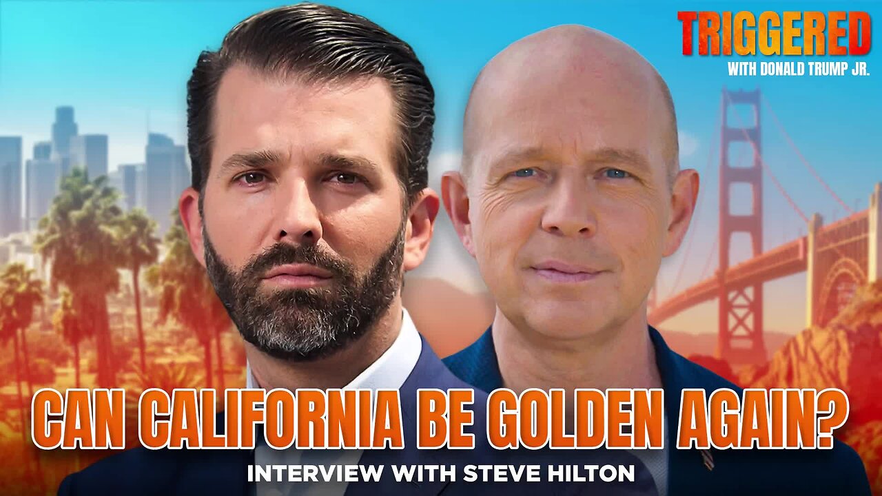 Can California be Golden Again? Interview with Gubernatorial Candidate Steve Hilton | TRIGGERED Ep.293