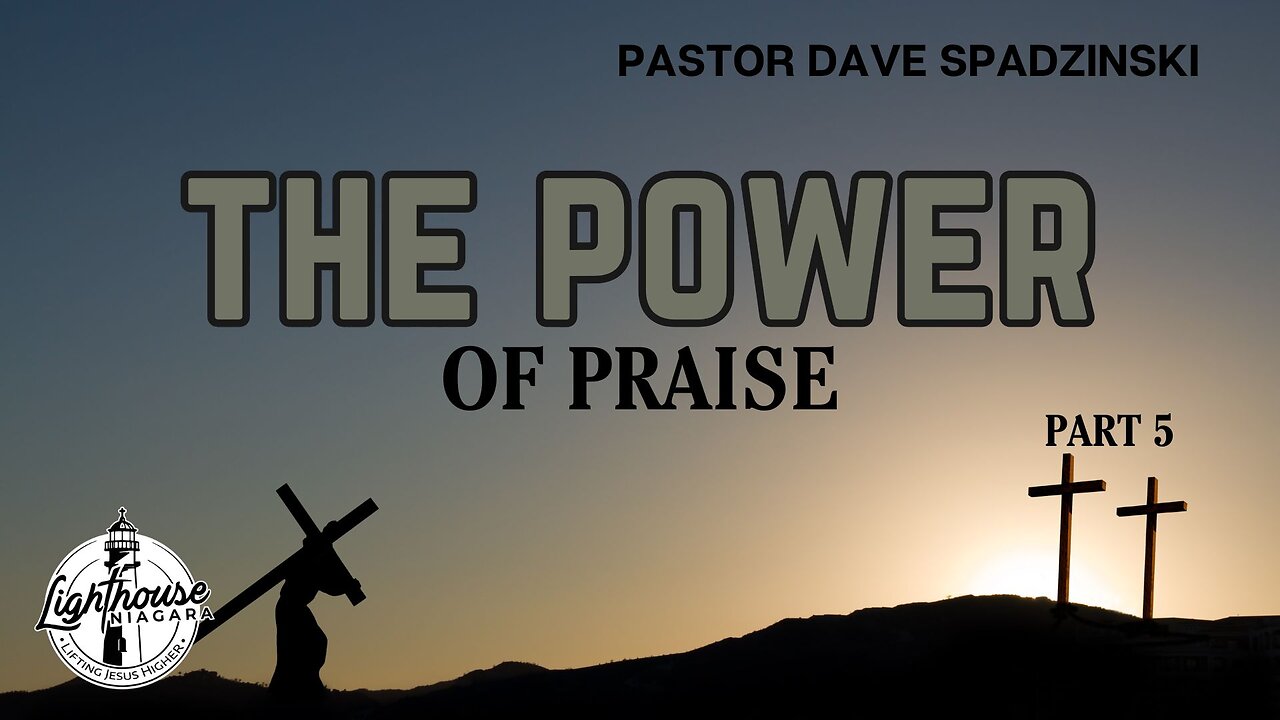 The Power: Of Praise - Pastor Dave Spadzinski