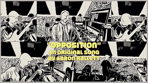 "Opposition" an Original Song by Aaron Hallett