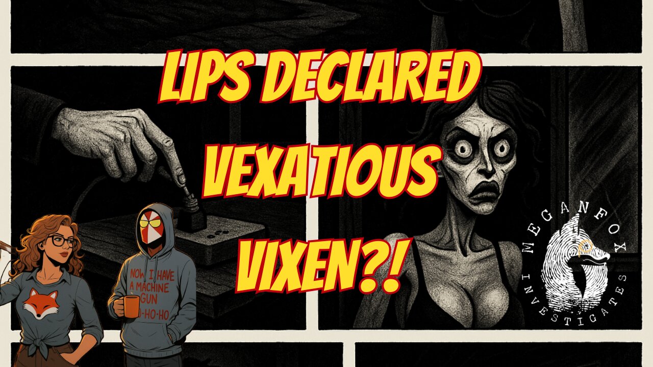 What the Hale$ LIPS DECLARED VEXATIOUS VIXEN?! & ANTI-HALES RUMBLE!!