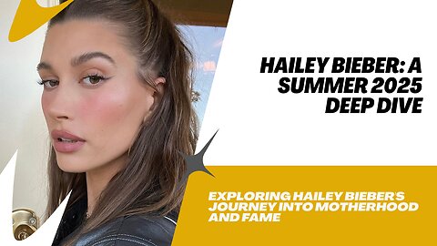 Hailey Bieber Unfiltered: Motherhood, Fame & Billion-Dollar Moves | Summer 2025 Deep Dive