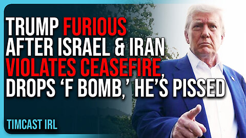 Trump FURIOUS After Israel & Iran VIOLATES Ceasefire, Drops ‘F BOMB,’ He’s PISSED