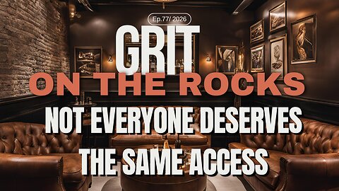Not Everyone Deserves the Same Access: Learn to Compartmentalize People/Grit On The Rocks Podcast