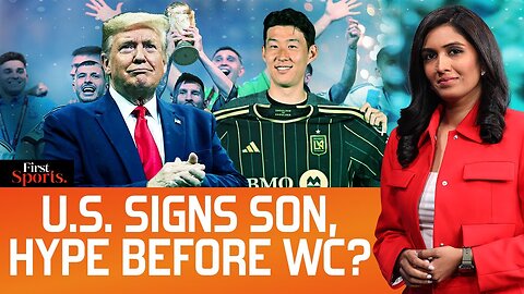 Son To LAFC: US Enters Asia, Damage Control After Club WC? | First Sports With Rupha Ramani | N18G