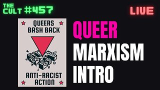 The Cult #457: Queer Marxism Introduction & Zine Reading