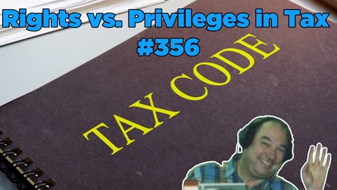 Rights vs. Privileges in Tax #356 - Bill Cooper