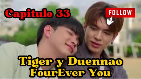 TIGER Y DUENNAO – capitulo 33 - SI TU TERNURA ES TAN GRANDE COMO EL MUNDO - FourEver You