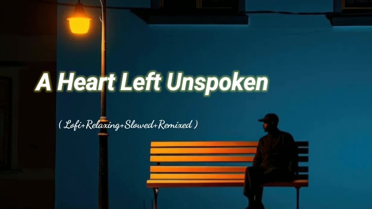 A Heart Left Unspoken (Lofi+Relaxing+Slowed+Remixed) Rameen Lofi Production #new #song #lofi #cover