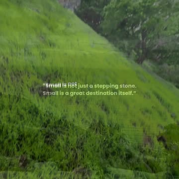 Small is not just a stepping stone. Small is a great destination itself.