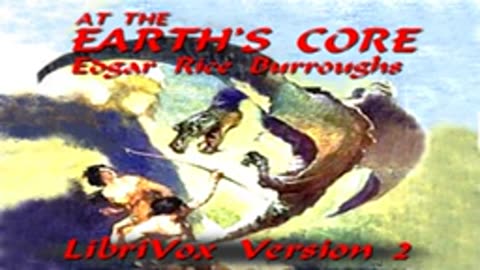 15.At the Earth's Core (version 2) by Edgar Rice BURROUGHS read by Mark Nelson Full Audio Book