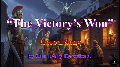 “The Victory’s Won” by 'Our Daily Devotional'