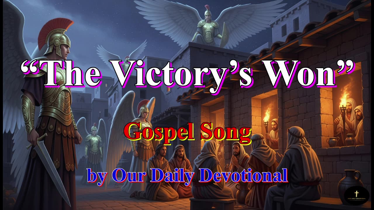 “The Victory’s Won” by 'Our Daily Devotional'