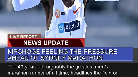 Kipchoge Feeling the Pressure Ahead of Sydney Mara