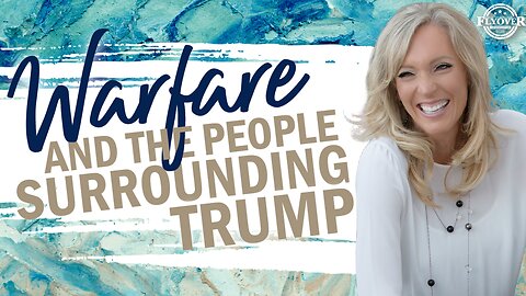 Prophecies | WARFARE AND THE PEOPLE SURROUNDING TRUMP - The Prophetic Report with Stacy Whited
