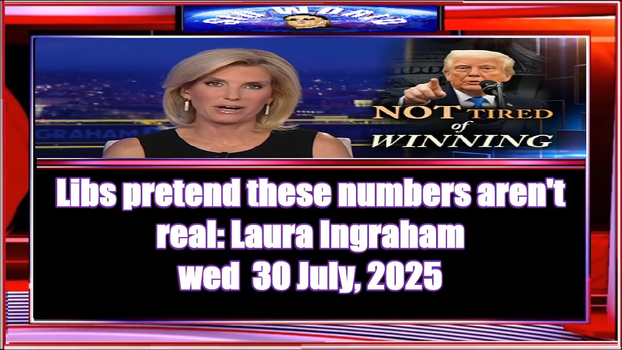 Libs pretend these numbers aren't real Laura Ingraham