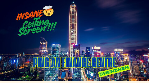 The Ceiling Screen in This Skyscraper is Absolutely INSANE 🤯 Ping An Finance Centre Shenzhen 4K