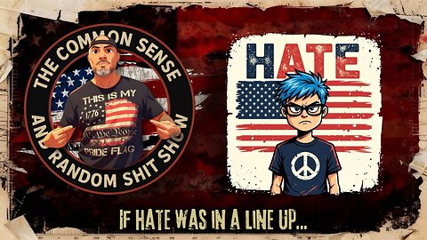 The Common Sense and Random Shit, Show (If Hate Was in a Lineup)