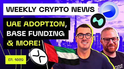 Weekly Crypto News - UAE Adoption, Base Funding & More!