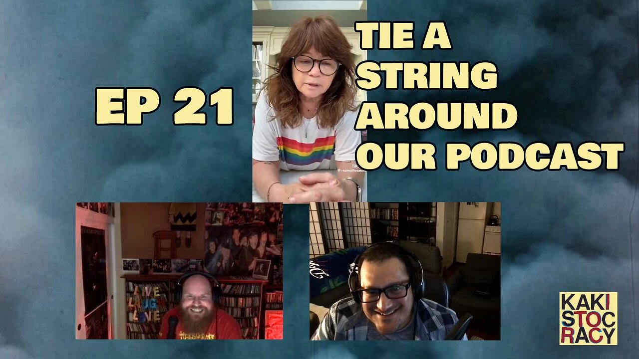 KAKISTOCRACY - EP 21 - TIE A STRING AROUND OUR PODCAST